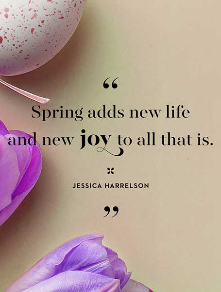 Spring adds new life and new joy to all that is. Inspirational Easter quote. Spring-adds-new-life-and-new-joy-to-all-that-is-Inspirational-Easter-quote