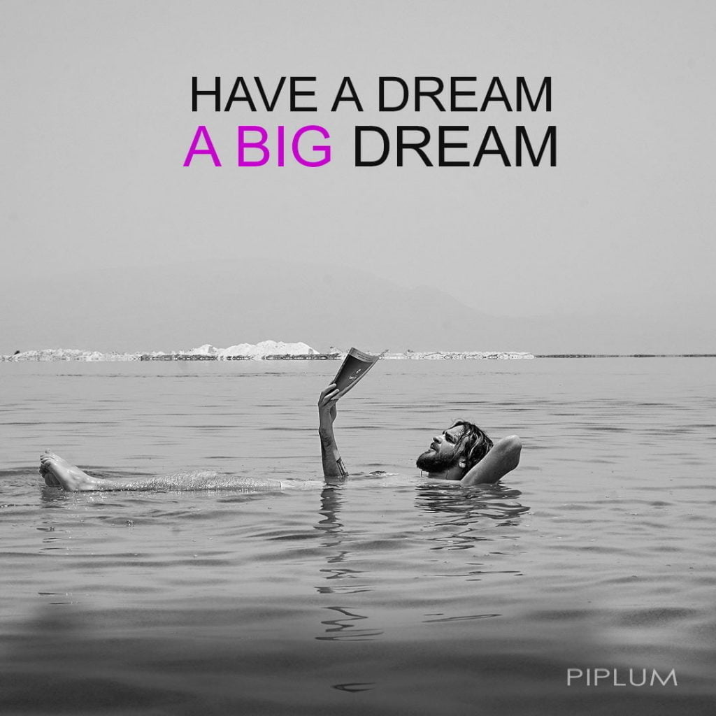 Have a big dream, and keep it till the finish line—powerful motivational words. have-a-big-dream-quote-life-changing-quote-to-inspire-your-motivationa-and-positivity