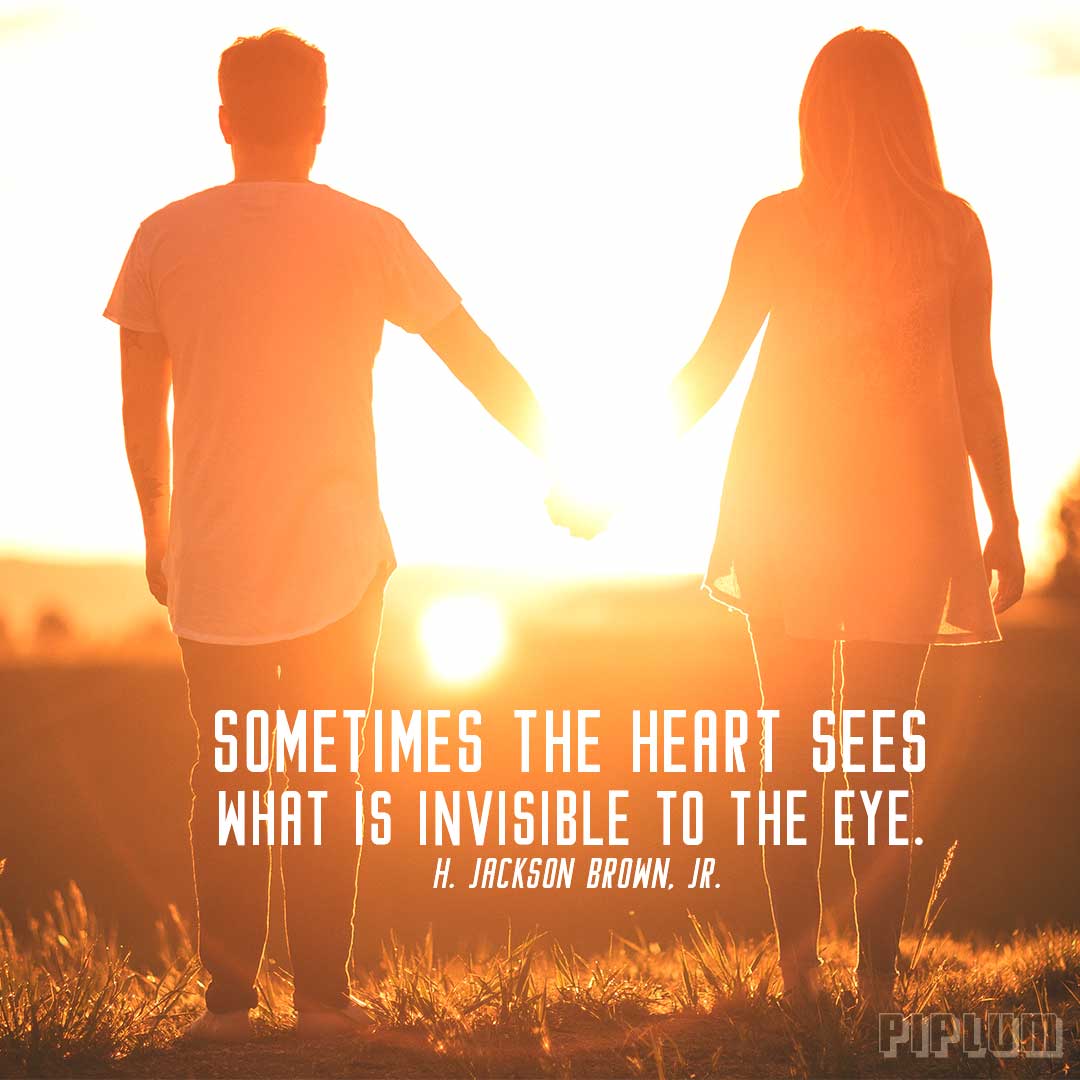 Sometimes the heart sees what is invisible to the eye. Love quote by H. Jackson Brown, Jr. Love-quote-Couple-holding-hands-and-looking-to-sunset-together