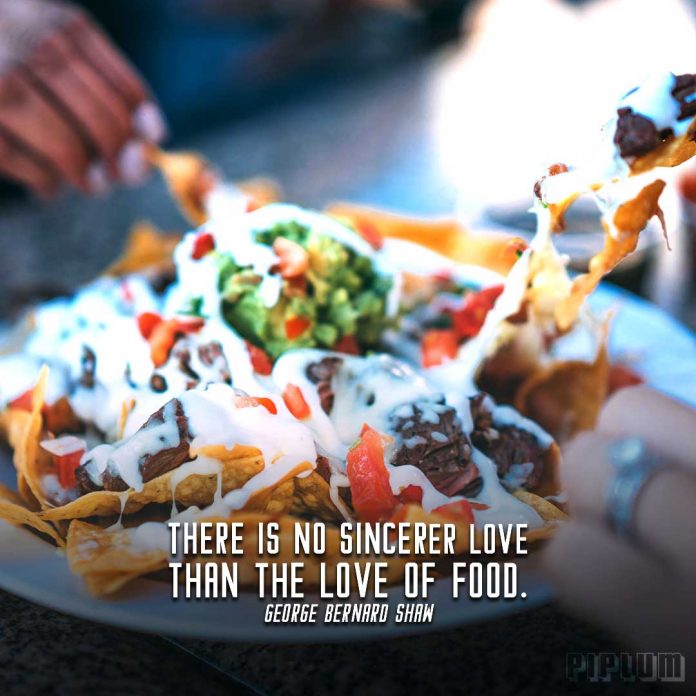 There Is No Sincerer Love Than The Love Of Food George Bernard
