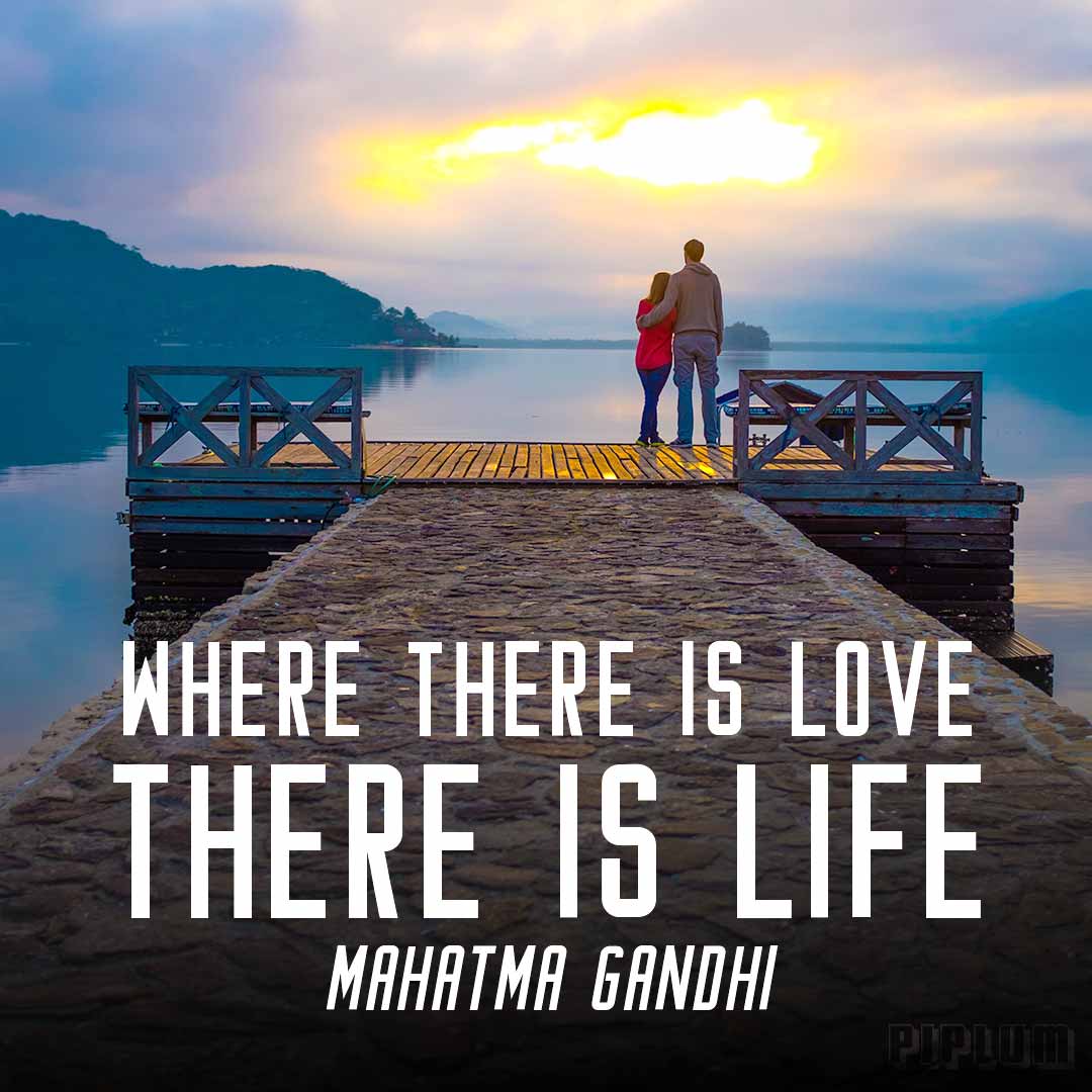 Where There Is Love There Is Life. Love Quote By Mahatma Gandhi.