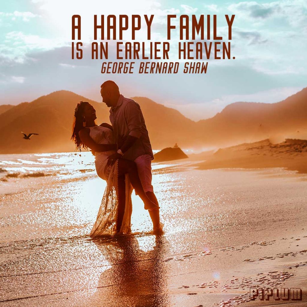 A Happy Family Is An Earlier Heaven. Quote by