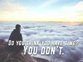 Do-you-think-you-have-time.-You-do-not-have.-Inspirational-Time-quote
