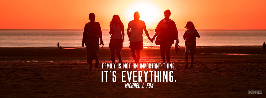 Family Is Not An Important Thing It S Everything Michael J Fox Inspirational Quote Piplum