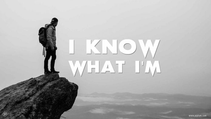 I know what I am. Inspirational Quote. I-know-what-I-am.-Inspirational-Quote-lonely-man-edge-rock-mountain