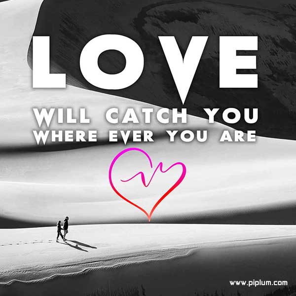 Love-will-catch-you-You-want-it-or-not-quote