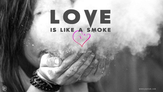 Love is like a smoke. Quote. Love-is-like-a-smoke-quote