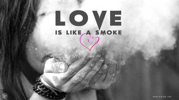 Love is like a smoke. Quote. Love-is-like-a-smoke-quote