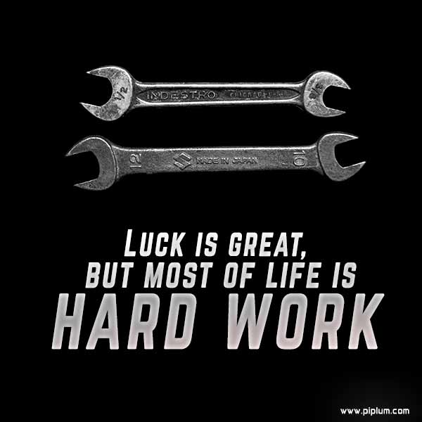 Luck-is-great-but-most-of-life-is-hard-work-employee-worker-Quote