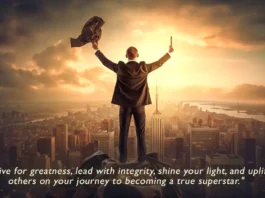 Strive for greatness, lead with integrity, shine your light, and uplift others on your journey to becoming a true superstar