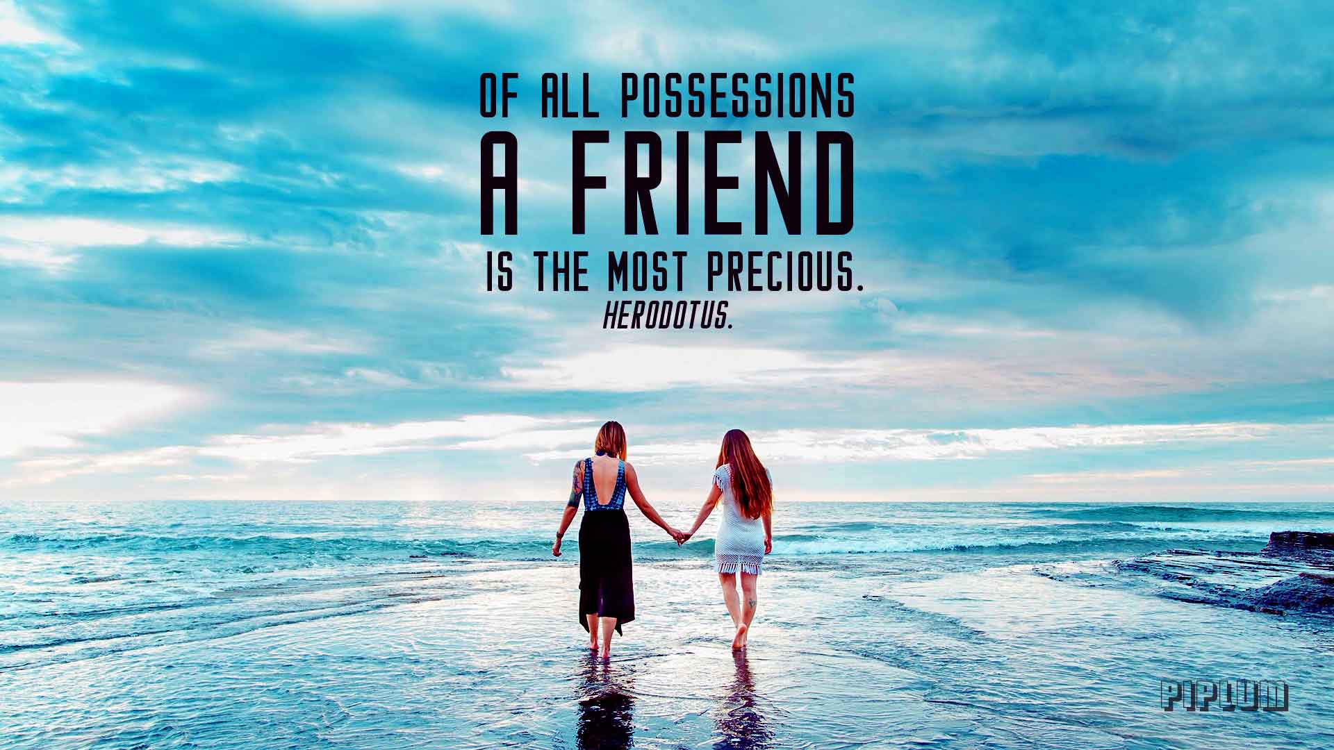 As Herodotus said a long time ago — Of all possessions, a friend is the most precious. Friendship-quote-As-Herodotus-said-a-long-time-ago-Of-all-possessions,-a friend-is-the-most-precious.