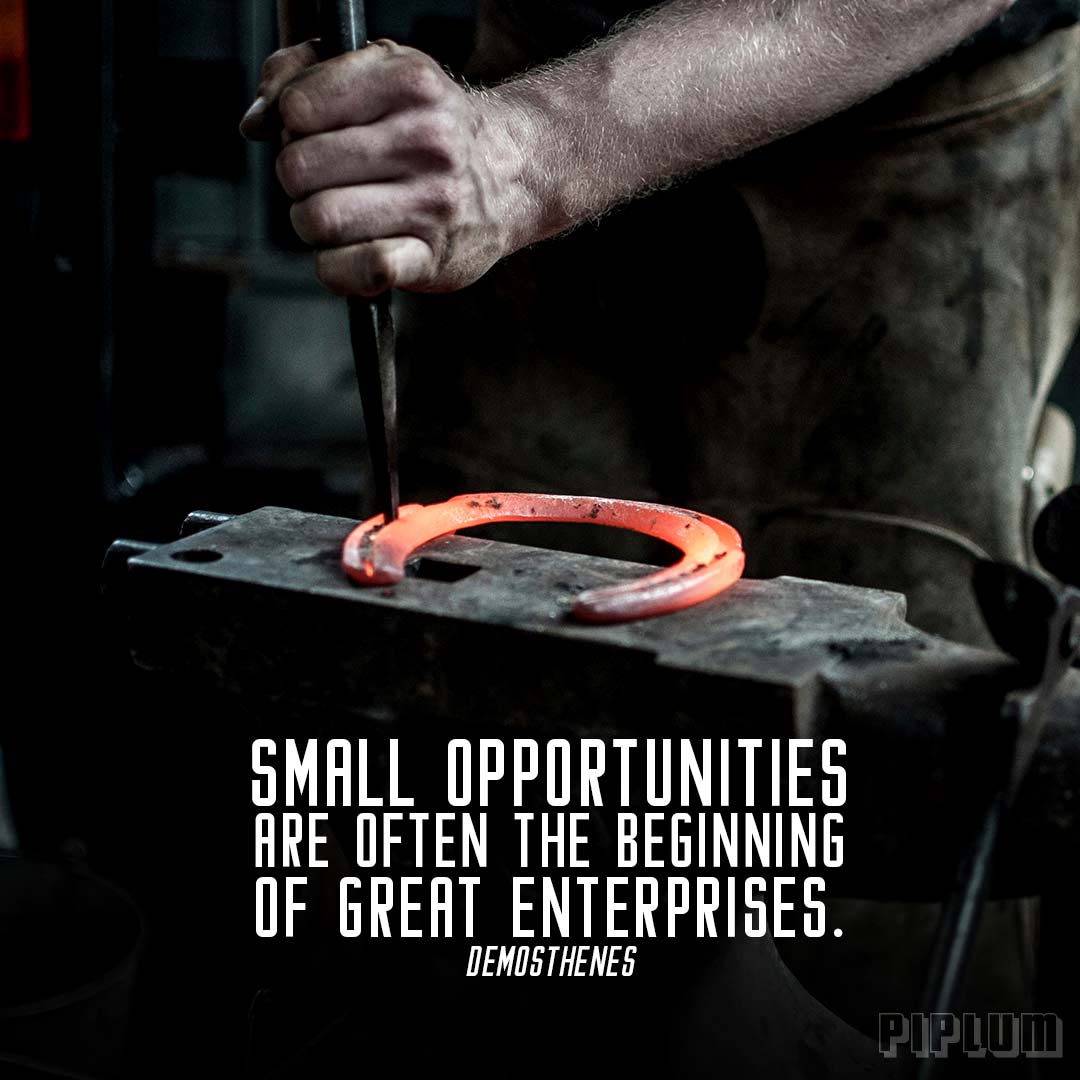 Life quote. The blacksmith produces a horseshoe