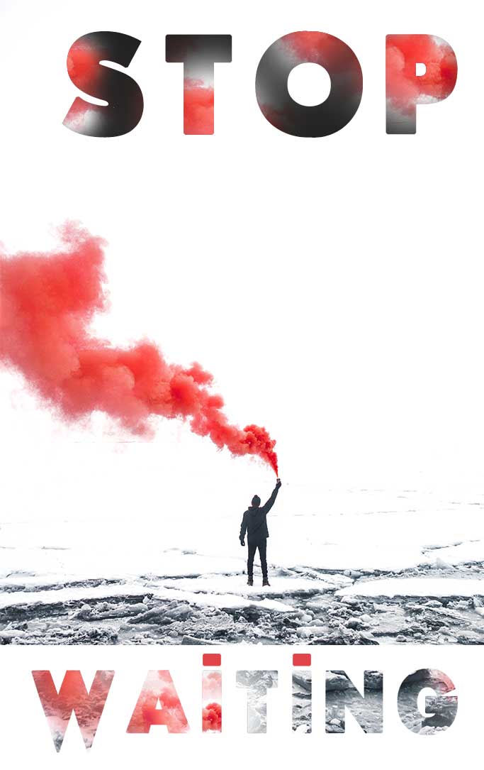 Stop Waiting. Red-flare-smoke-winter-man-snow-Stop-Waiting-Motivational-Quote-By-Piplum