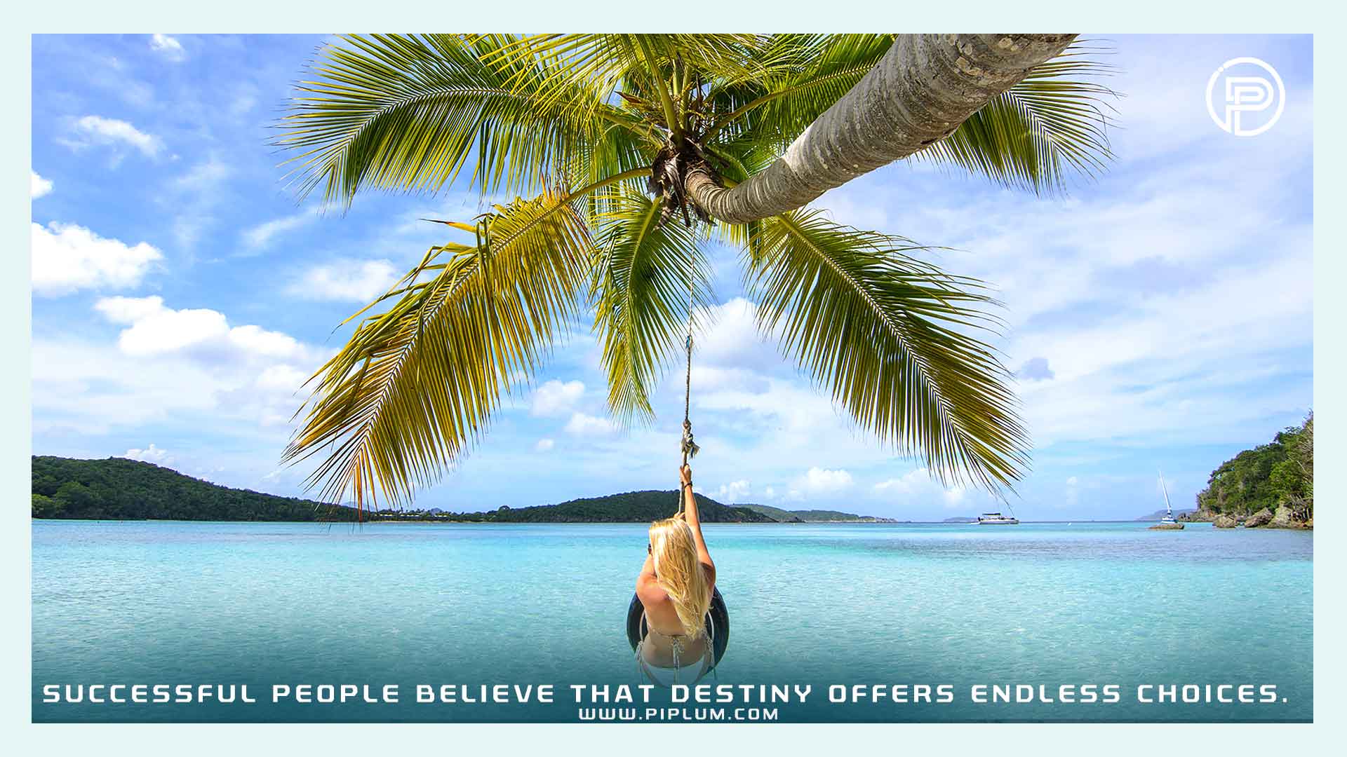Successful people believe that destiny offers endless choices. Motivational quote. palm-beach-ocean-vacation-Successful-people-believe-that-destiny-offers-endless-choices-Motivational-quote