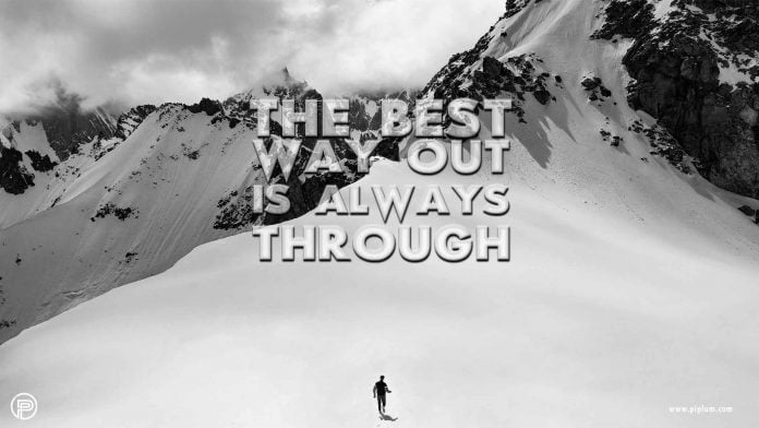 The Best Way Out Is Always Through. Inspirational Quote. The-Best-Way-Out-Is-Always-Through-Inspirational-Quote-Mountains