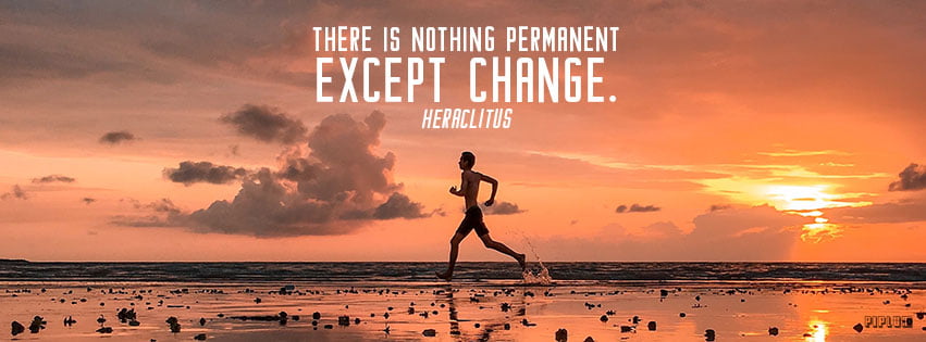 There Is Nothing Permanent Except Change Heraclitus Facebook Cover Piplum