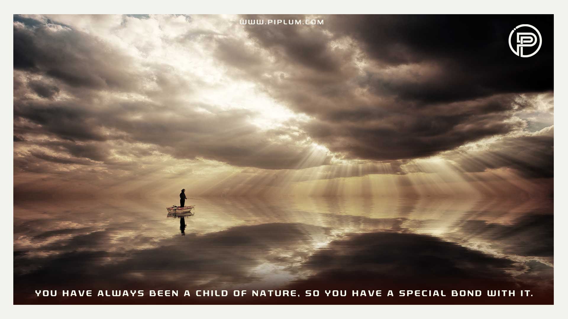 You have always been a child of nature, so you have a special bond with it. Motivational Quote. You-have-always-been-a-child-of-nature-so-you-have-a-special-bond-with-it-Motivational-Quote