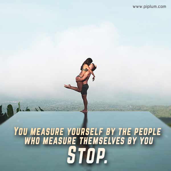 You-measure-yourself-by-the-people-who-measure-themselves-by-you-Inspirational-bucket-list-quote-2022-2023-2024
