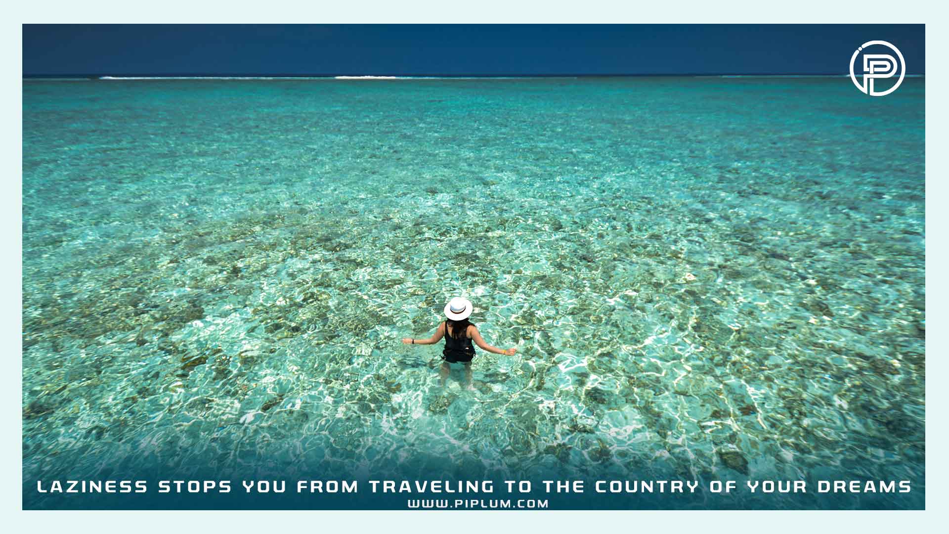 Laziness stops you from traveling to the country of your dreams. Motivational quote. Laziness-stops-you-from-traveling-to-the-country-of-your-dreams-Motivational-quote-blue-ocean-vacation