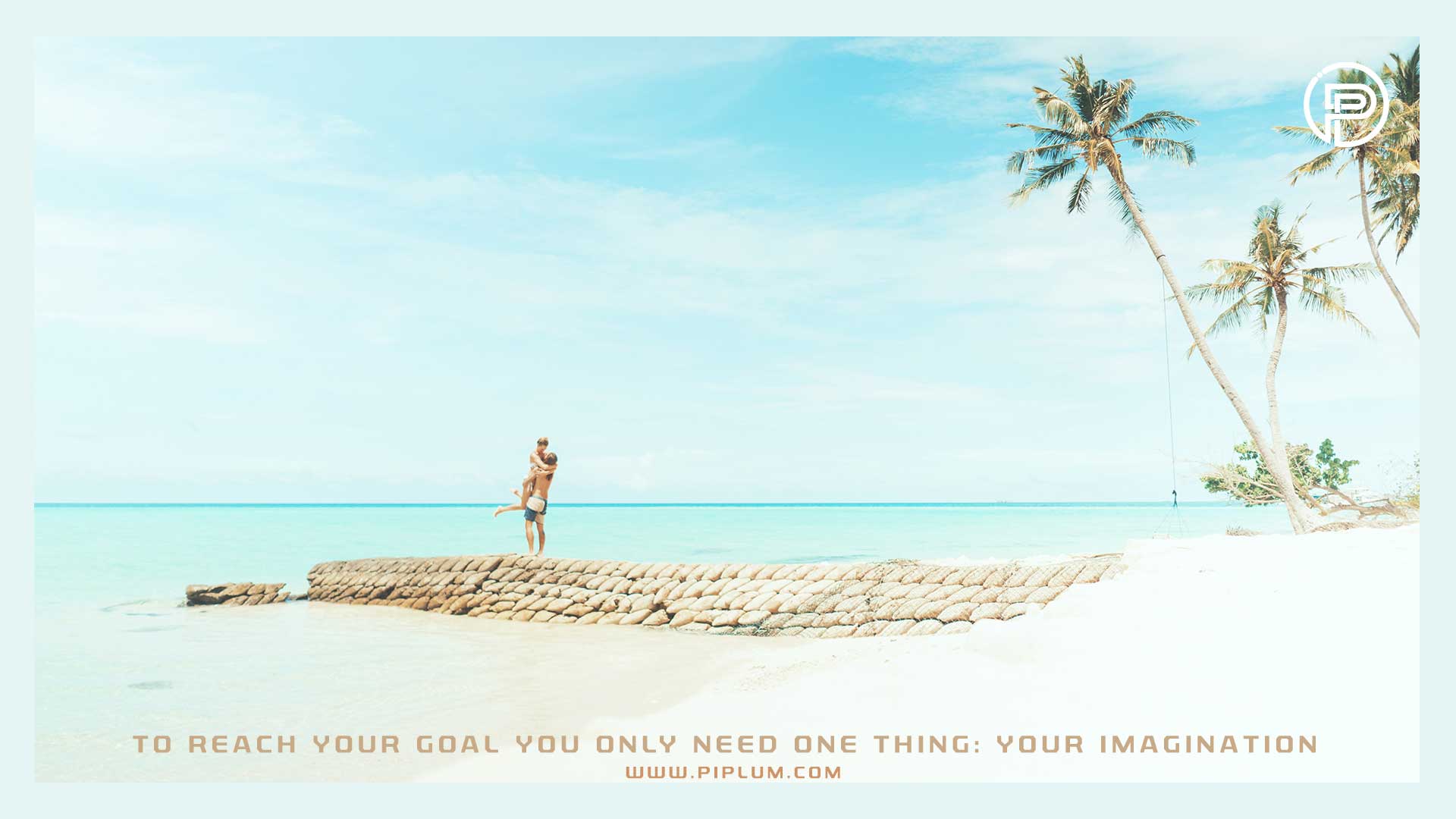 To reach your goal you only need one thing: your imagination. Motivational quote. To-reach-your-goal-you-only-need-one-thing-your-imagination-Motivational-quote-beach-couple-palms-blue-sky-paradise