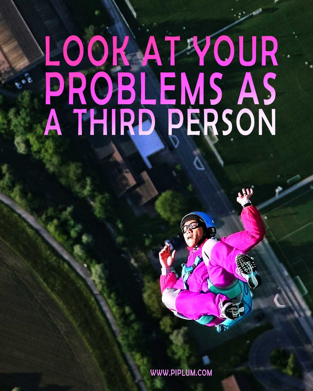 Look at your problems as a third person. Inspirational Quote.