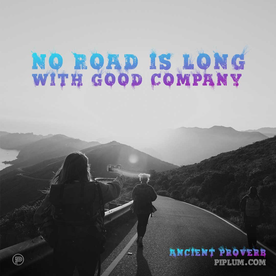 No road is long with good company. Travel quote. travel-quote-friends-together-friendship-love-explore