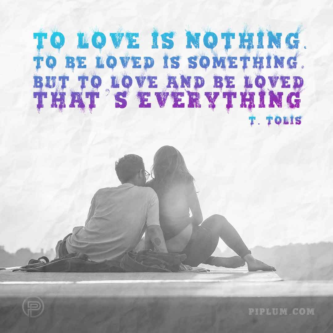 Sunset. To love is nothing. To be loved is something. But to love and be loved — that’s everything love-quotes-sunset