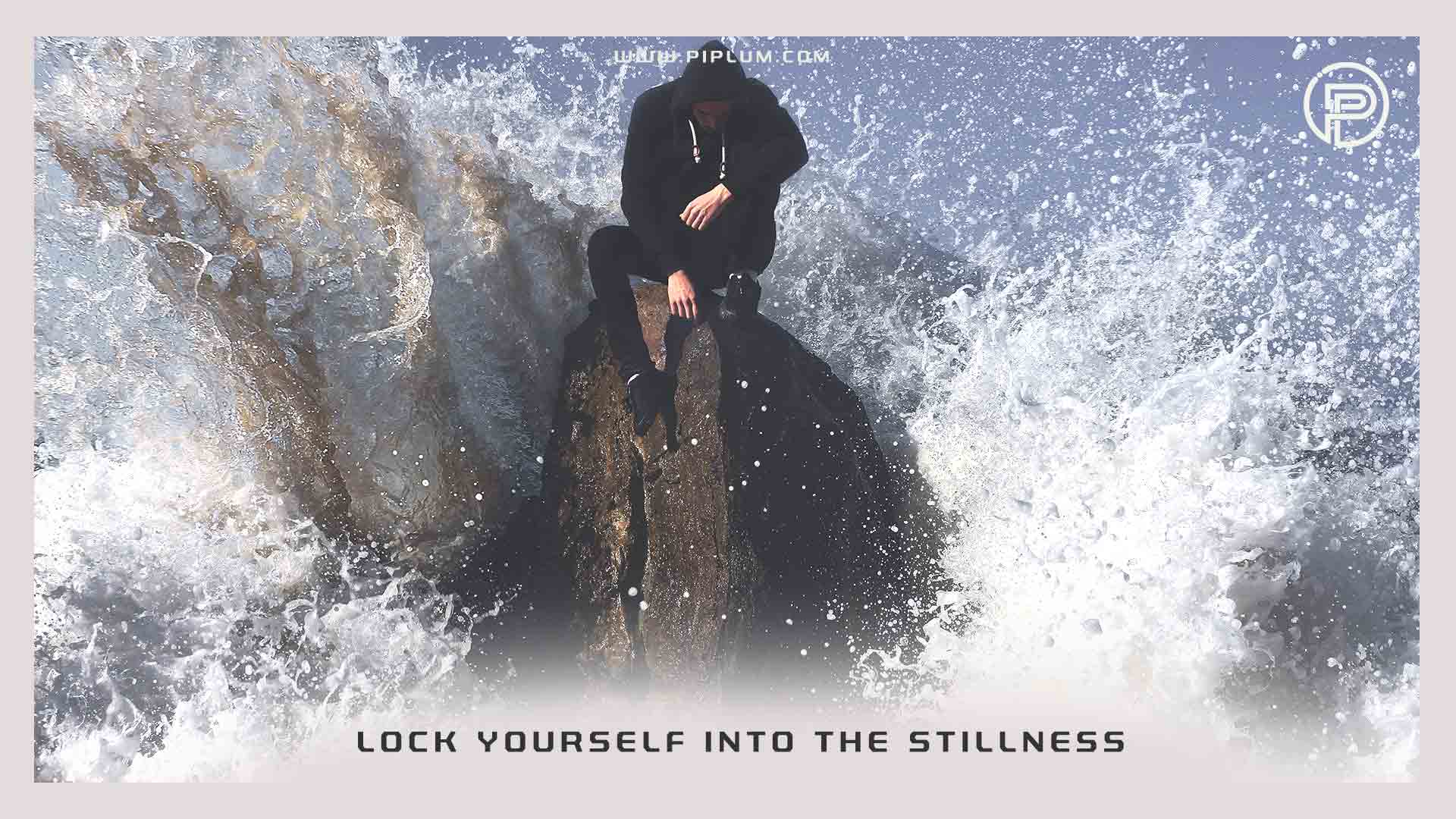 Lock-yourself-into-the-stillness-Inspirational-recession-quote 