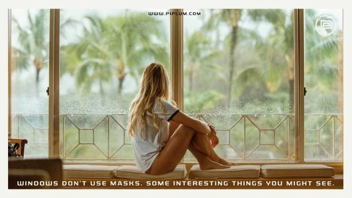 Windows do not use masks. Some interesting things you might see. Motivational Quote for Covid-19 Windows-do-not-use-masks-Some-interesting-things-you-might-see-Motivational-Quote-for-Covid-19-coronavirus