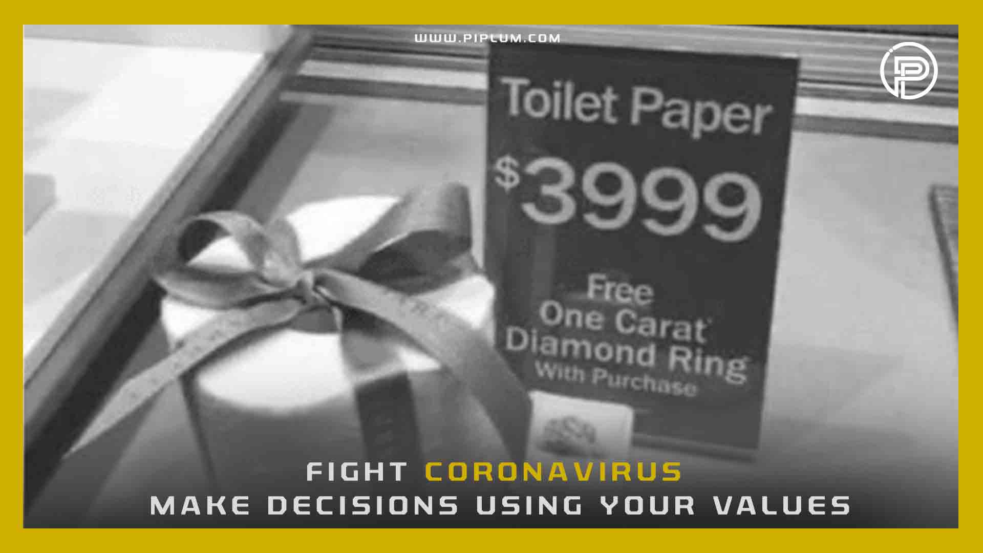 Fight Coronavirus. Make decisions using your values. Funny COVID-19 quote. Make-decisions-using-your-values-Funny-COVID-19-quote-toilet-paper-diamond-promotion-funny-outbreak