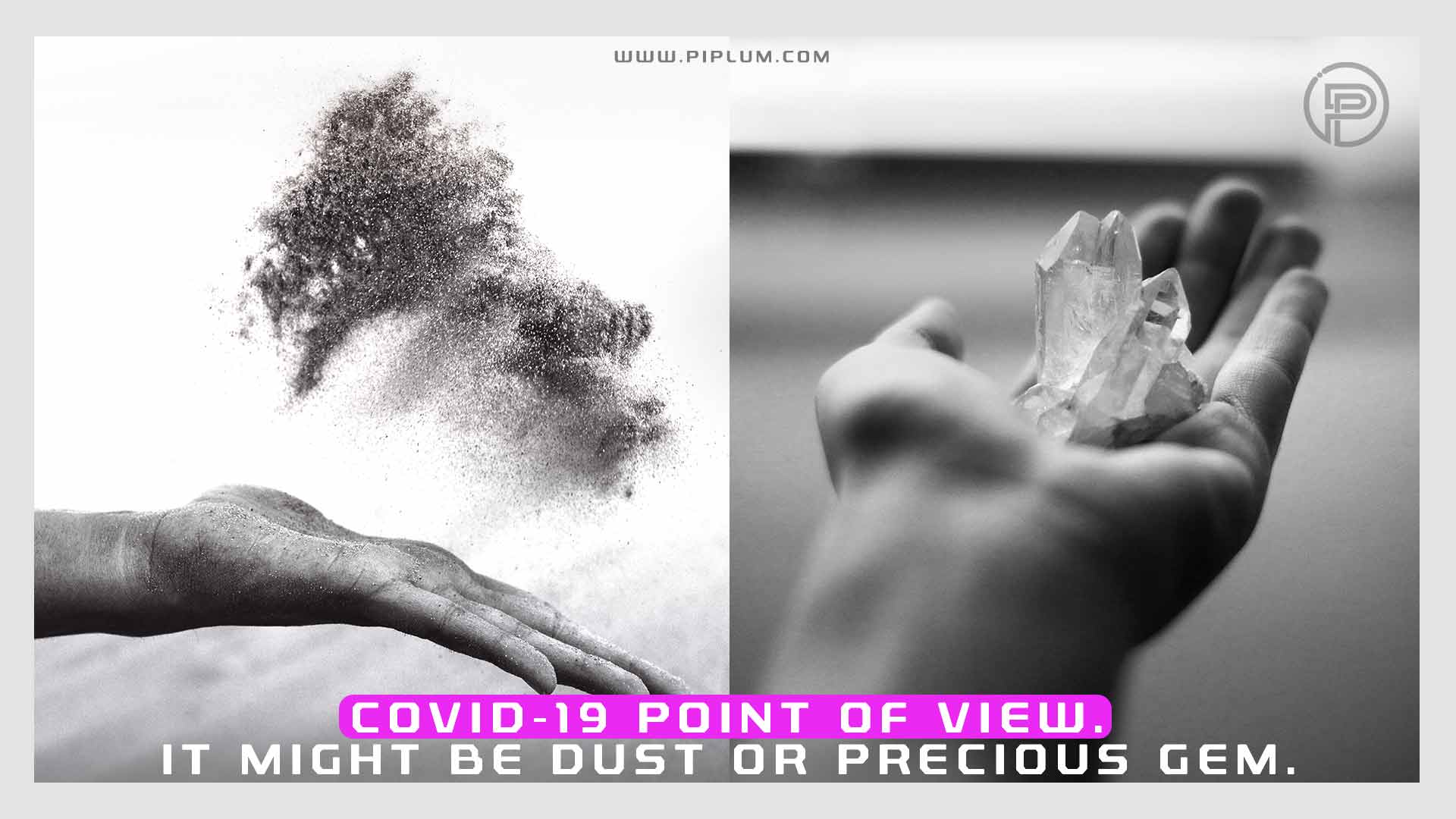 It might be dust or precious gem. You choose. Point of view about COVID-19. Inspirational Quote. It-might-be-dust-or-precious-gem-You-choose-Point-of-view-about-COVID-19-Inspirational-Quote