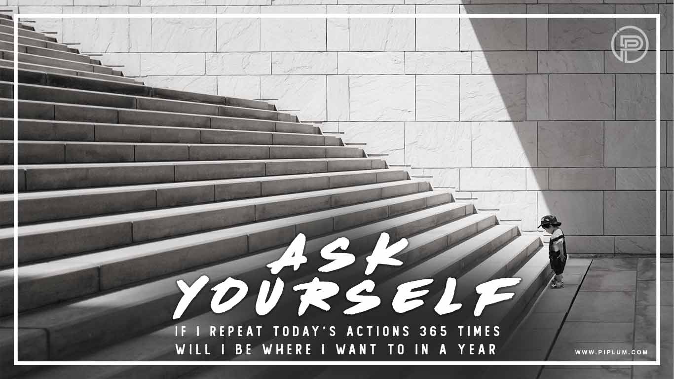 Quote-about-strength-Ask-yourself-if-I-repeat-today-actions-many-times-will-I-be-where-I-want-to-be