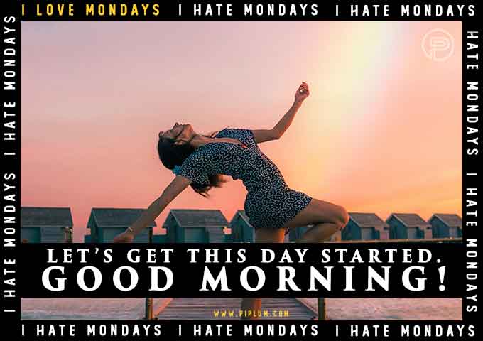 Let’s get this day started. Good Morning! Motivational Monday quote. Let’s get this day started. Good Morning! Motivational Monday quote.