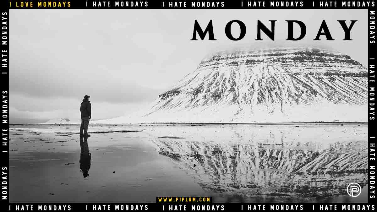 Funny Monday quote. Funny Monday quote big mountain and a man