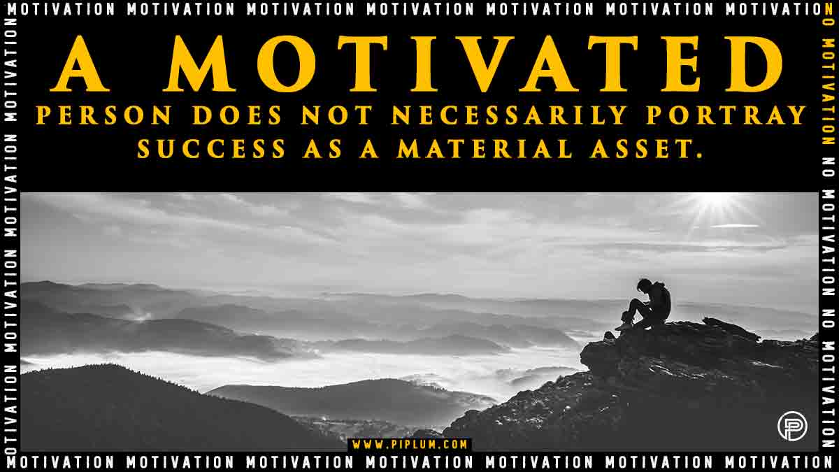 A motivated person. Success is not a material asset. Motivational quote. A motivated person. Success is not a material asset. Motivational quote.