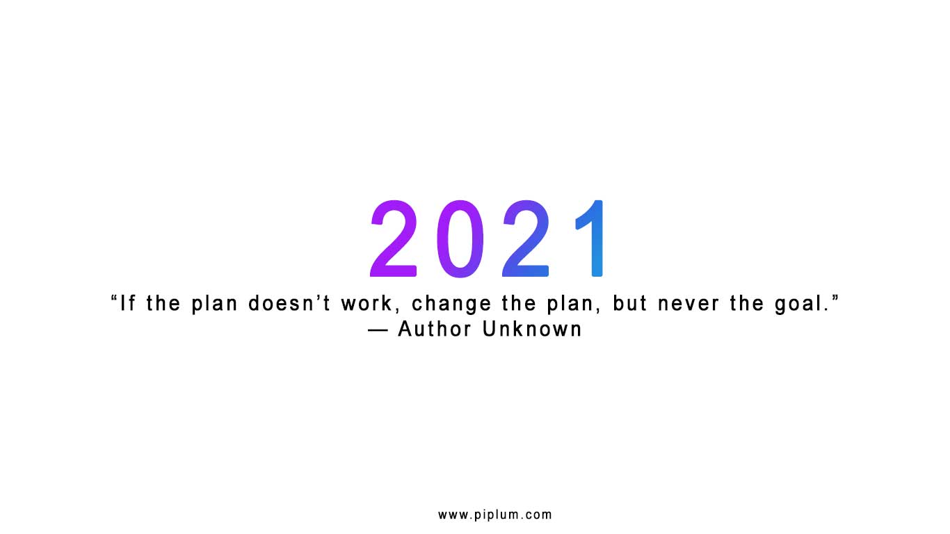 Motivational quotes for 2021. If the plan doesn't work - change the plan, but never the goal. Inspirational-and-motivational-quotes-for-2021