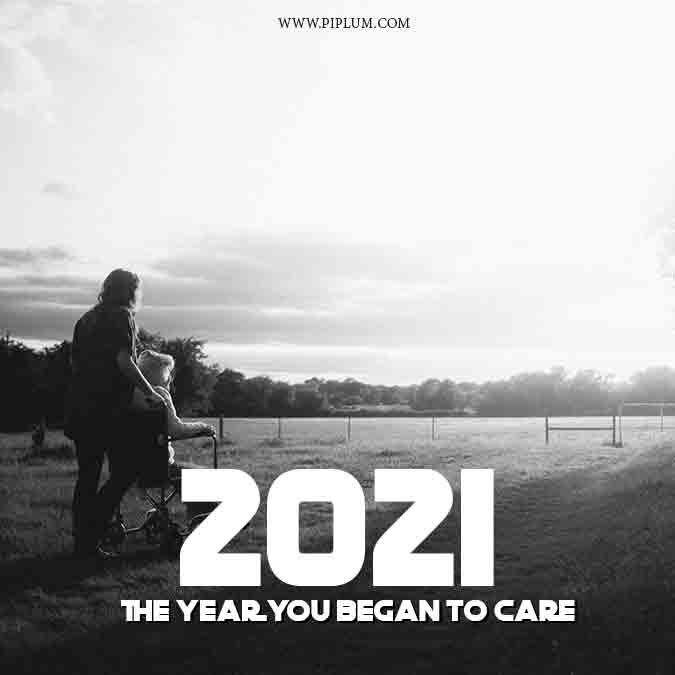 2021 the year you began to care. Positive words for people who care for others.
