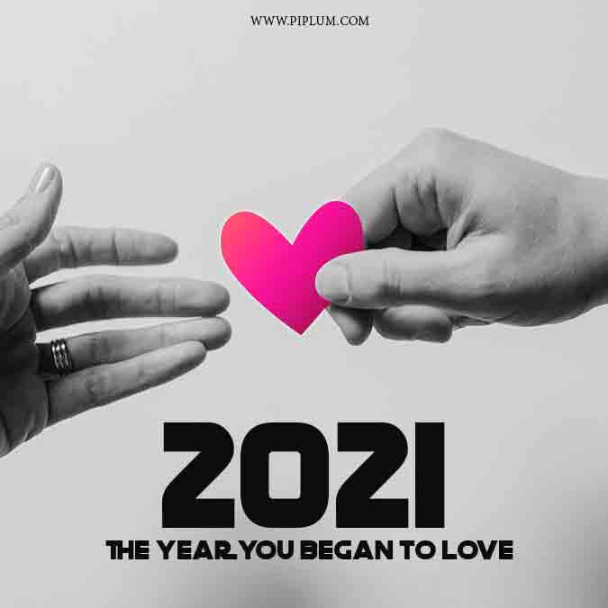 The year you began to love. Motivational love quote for 2021. 2021-the-year-you-began-to-love.-Motivational-quote