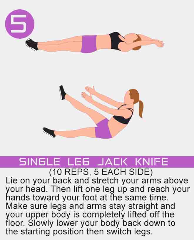 Lie on your back and stretch your arms above your head. Then lift one leg up and reach your hands toward your foot at the same time. Make sure legs and arms stay straight and your upper body is completely lifted off the floor. Slowly lower your body back down to the starting position then switch legs. single-leg-jack-knife-exercise-for-women-at-home-with-no-equipment