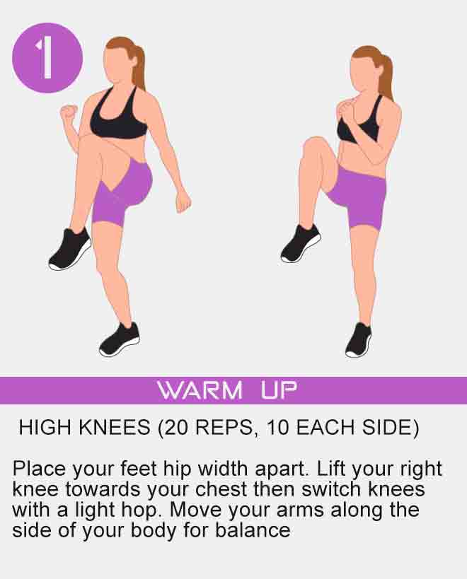 Place your feet hip width apart. Lift your right knee towards your chest then switch knees with a light hop. Move your arms along the side of your body for balance High-knees-Ab-exercises-Warm-up