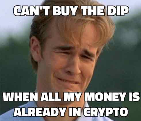 No money to buy Dip. Funny Crypto reality.