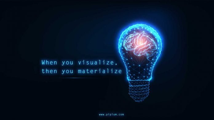 When you visualize then you materialize. Inspirational quote. When-you-visualize-then-you-materialize-inspirational-quote