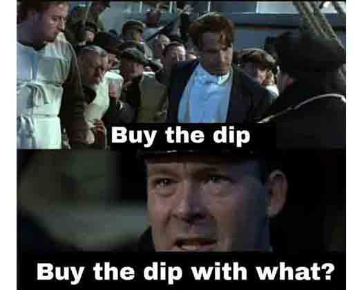 When you are sinking together with your crypto portfolio, and somebody recommends buying the Dip. When you are sinking together with your crypto portfolio, and somebody recommends buying the Dip.