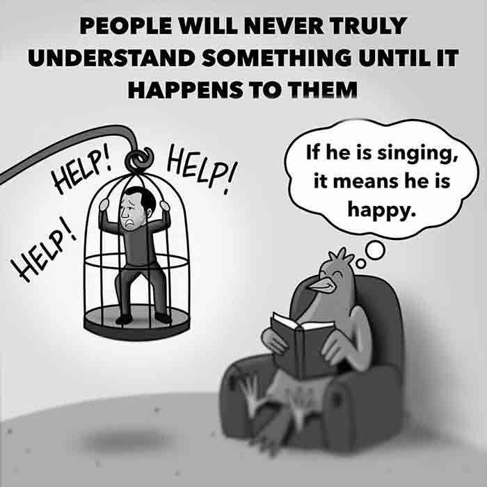 People will never truly understand something until it happens to them. Honest motivational quote not only about life, but also about (covid-19) People-will-never-truly-understand-something-until-it-happens-to-them-Honest-motivational-quote-about-life