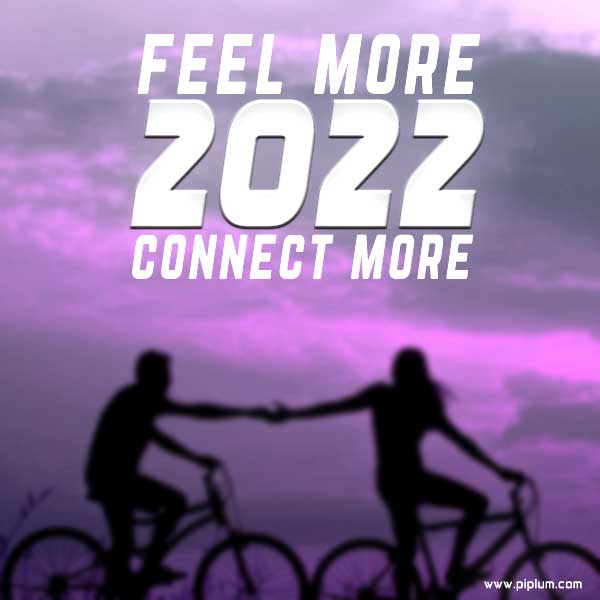 Feel more, connect more. Inspirational New Year 2022 quote. Feel-more-connect-more-Inspirational-New-Year-2022-quote