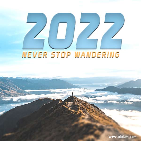 Never stop wandering. Beautiful quote for unforgettable 2022. Never-stop-wandering-Beautiful-quote-for-unforgettable-2022