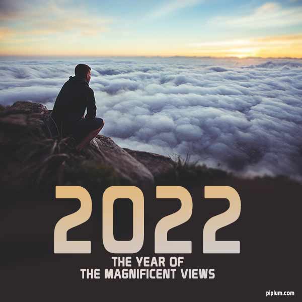 The year of magnificent views. An inspirational quote for excellent 2022. 2022-new-year-inspirational-quote-for-excellent-future