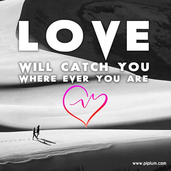 Soon or later, love will catch you. Quote for husband and wife. Soon-or-later-love-will-catch-you-Quote-for-husband-and-wife