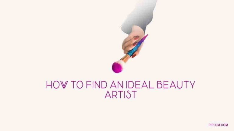 How To Find An Ideal Beauty Artist Your Location