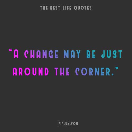 Change might be closer than you thought. Motivational quote. Motivational-quote-about-Change-might-be-closer-than-you-thought
